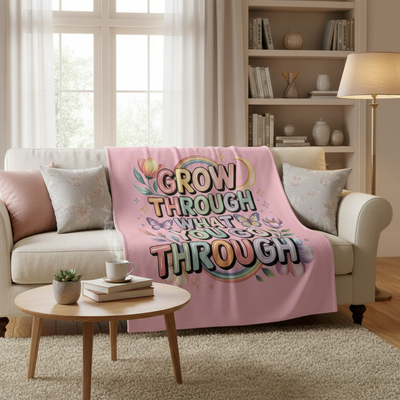 Inspirational Blanket - Grow Through What You Go - Fashions Envy